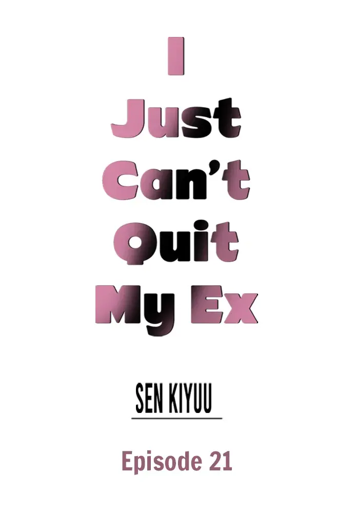 I Just Can't Quit My Ex Chapter 21 Page 1