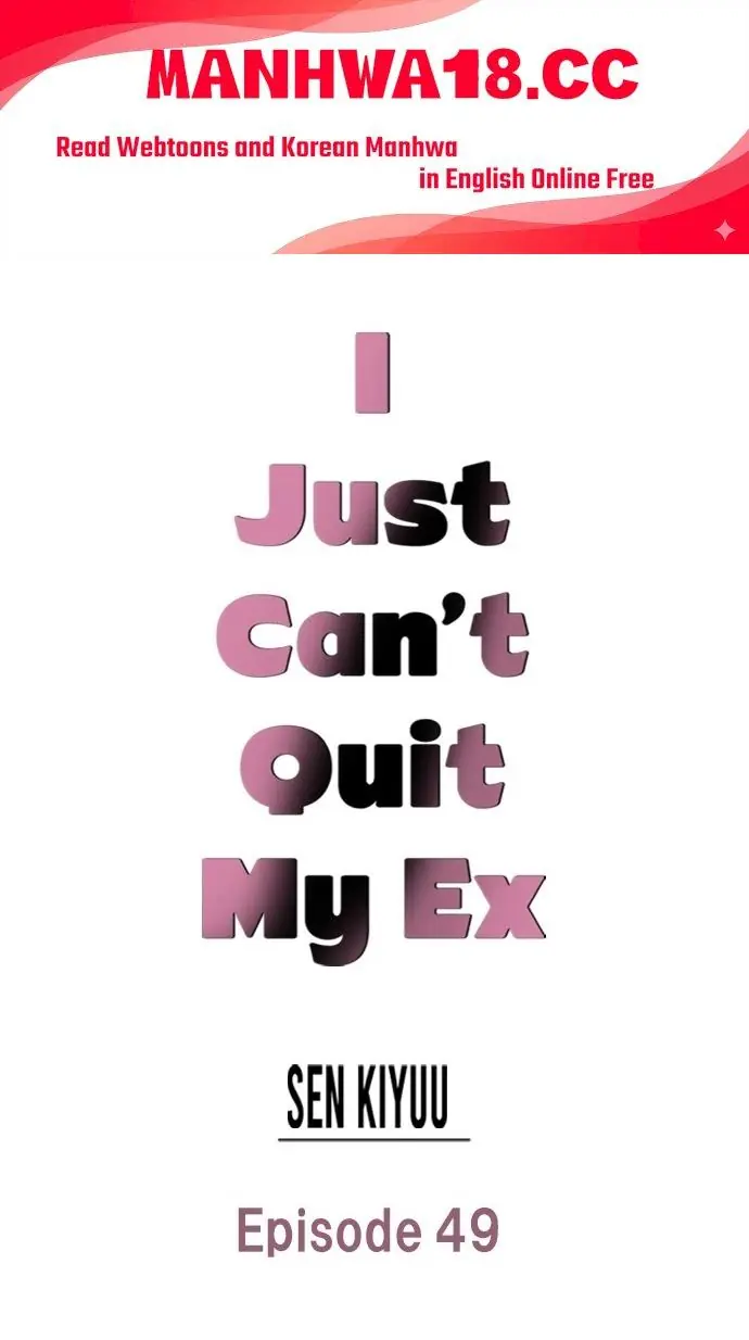 I Just Can't Quit My Ex Chapter 49 Page 1